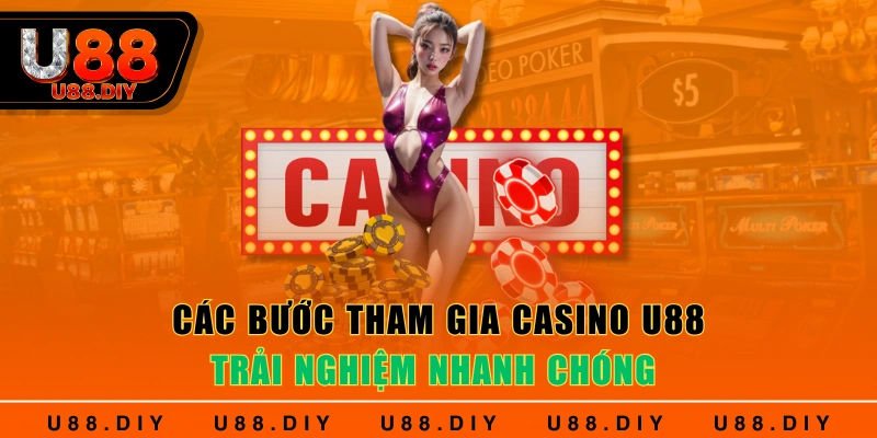 Các bước tham gia casino U88 trải nghiệm nhanh chóng Các bước tham gia casino U88 trải nghiệm nhanh chóng