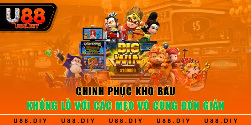 Chinh phục kho báu khổng lồ với các mẹo vô cùng đơn giản