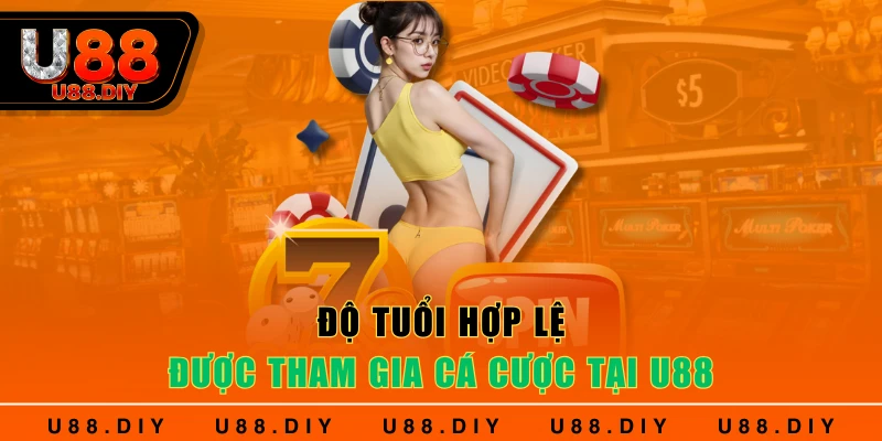 Độ tuổi hợp lệ được tham gia cá cược tại U88 Độ tuổi hợp lệ được tham gia cá cược tại U88