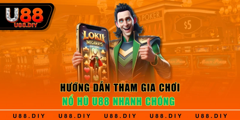 Hướng dẫn tham gia chơi nổ hũ U88 nhanh chóng Hướng dẫn tham gia chơi nổ hũ U88 nhanh chóng