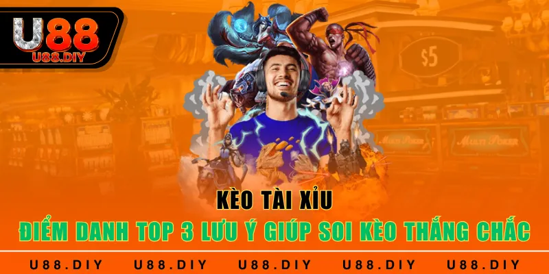 Kèo Tài Xỉu - Điểm Danh Top 3 Lưu Ý Giúp Soi Kèo Thắng Chắc
