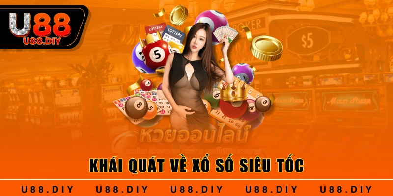 Khái quát về xổ số siêu tốc Khái quát về xổ số siêu tốc