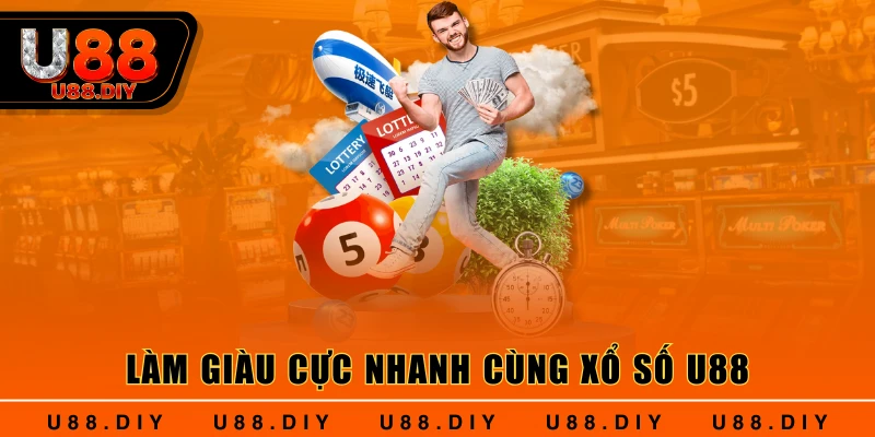 Làm giàu cực nhanh cùng xổ số U88 Làm giàu cực nhanh cùng xổ số U88