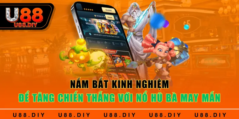 Nắm bắt kinh nghiệm để tăng chiến thắng với nổ hũ Bà May Mắn Nắm bắt kinh nghiệm để tăng chiến thắng với nổ hũ Bà May Mắn
