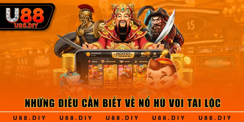 Những điều cần biết về nổ hũ Voi Tài Lộc