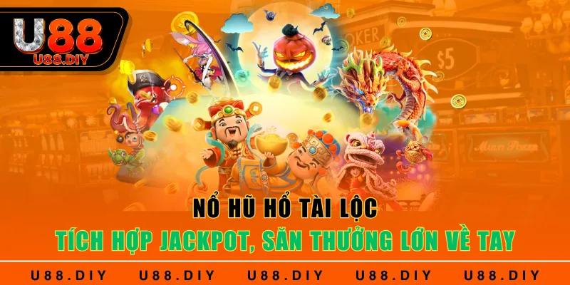 Nổ Hũ Hổ Tài Lộc - Tích Hợp Jackpot, Săn Thưởng Lớn Về Tay