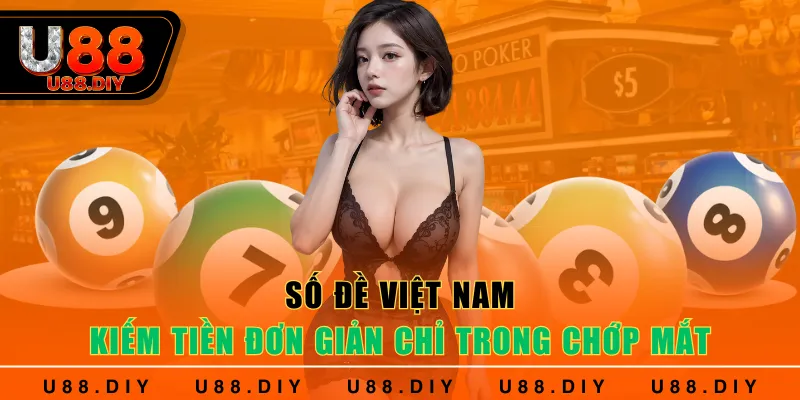 Số Đề Việt Nam - Kiếm Tiền Đơn Giản Chỉ Trong Chớp Mắt