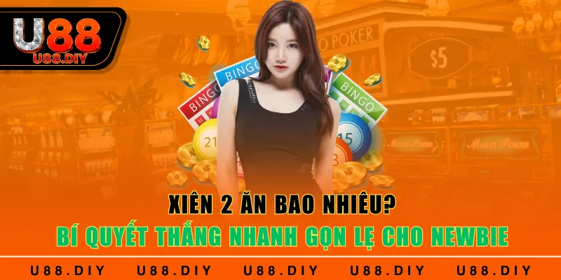 Xiên 2 Ăn Bao Nhiêu? Bí Quyết Thắng Nhanh Gọn Lẹ Cho Newbie