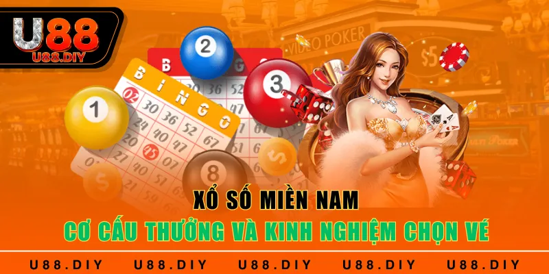 Xổ Số Miền Nam - Cơ Cấu Thưởng Và Kinh Nghiệm Chọn Vé